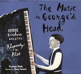 The Music in George's Head: George Gershwin Creates Rhapsody in Blue